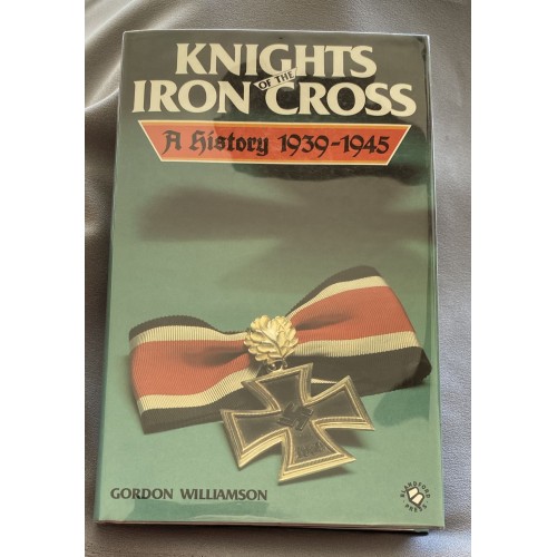 Knights of the Iron Cross 1939-1945 by Gordon Williamson # 7277