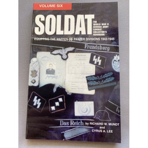 Soldat, Vol. 6: The World War II German Army Combat Uniform Collectors Handbook; Equipping the Waffen SS Panzer Divisions 1942-1945 1st Edition # 7292