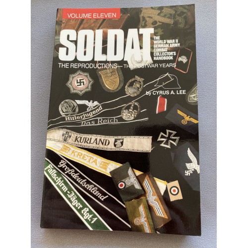 Soldat: The World War II German Army Combat Collector's Handbook, the Reproductions - the Postwar Years