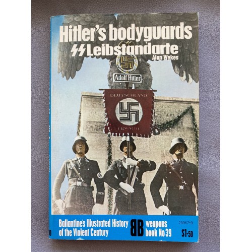 Hitler's Bodtguards SS Leibstandarte by Alan Wyke # 7310