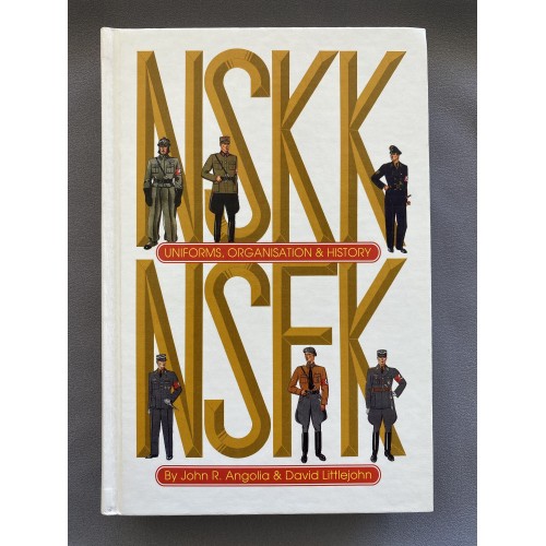 Uniforms, Organisation & History of the NSKK NSFK by John R. Angolia and David Littlejohn