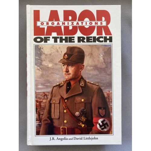 Organisations of the Reich Labor by John R. Angolia and David Littlejohn