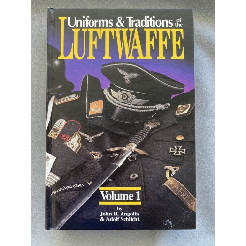 Uniforms & Traditions of the Luftwaffe Volume 1 by John R. Angolia and Adolf Schlicht # 7451