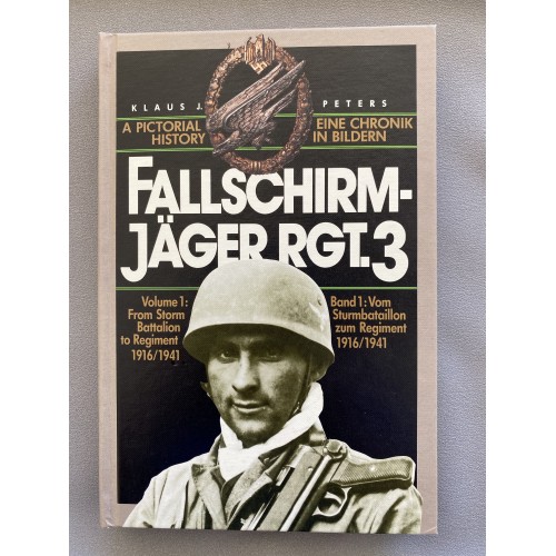 Fallschirmjager Rgt. 3: A Pictorial History. Vol. 1: From Storm Battalion to Regiment 1916/1941 by Klaus J. Peters # 7454