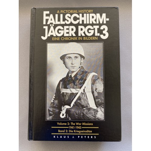 Fallschirmjager Rgt. 3: A Pictorial History. Vol. 2: From Storm Battalion to Regiment 1916/1941 by Klaus J. Peters # 7455