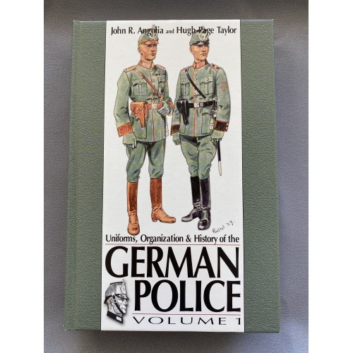 Uniforms Organizations & History of the German Police Vol 1 by John R Angolia and Hugh Page Taylor # 7456