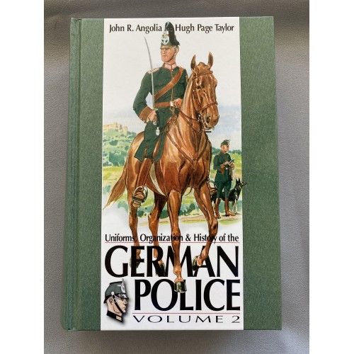 Uniforms Organizations & History of the German Police Vol 2 by John R Angolia and Hugh Page Taylor # 7457