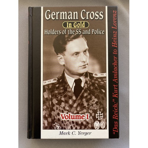 German Cross in Gold Holders of the SS and Police Volume 1 by Mark C. Yerger