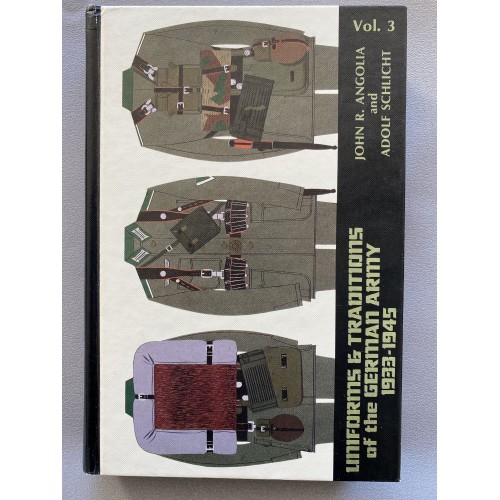 Uniforms & Traditions of the German Army 1933-1945 Volume 3 by John R. Angolia and Adolf Schlicht