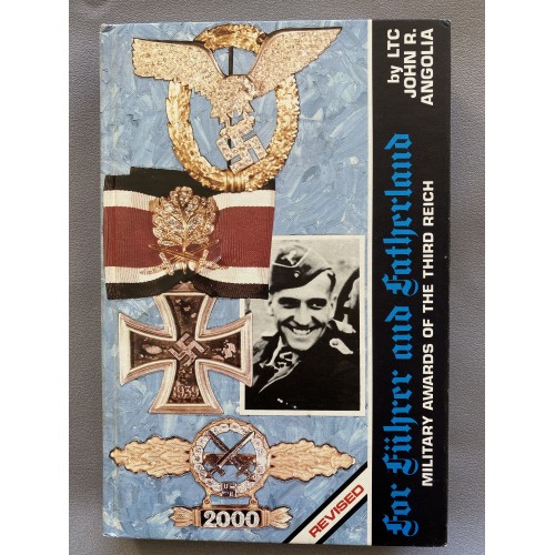 For Fuhrer and Fatherland Military Awards of the Third Reich by John R. Angolia